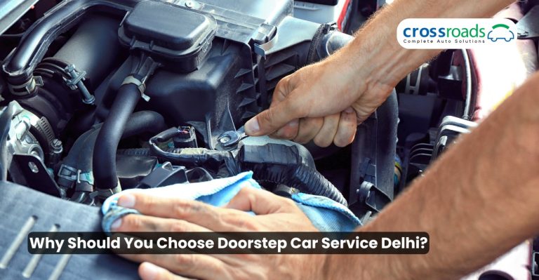 Why Should You Choose Doorstep Car Service Delhi?